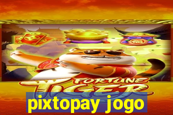 pixtopay jogo